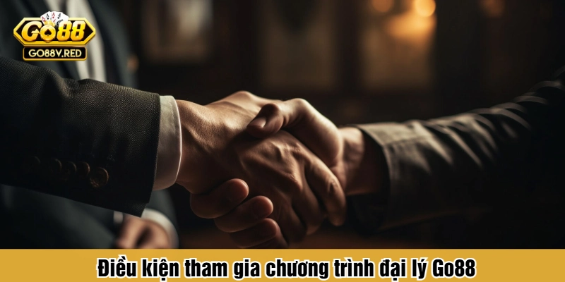 Điều kiện tham gia chương trình đại lý Go88