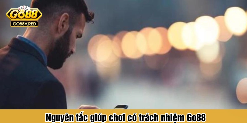 Nguyên tắc giúp chơi có trách nhiệm Go88